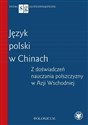 Język polski w Chinach Z doświadczeń nauczania polszczyzny w Azji Wschodniej 