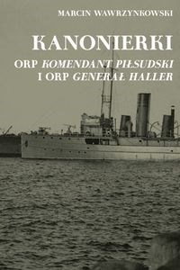 Kanonierki ORP Komendant Piłsudski i ORP Generał Haller - Księgarnia Niemcy (DE)