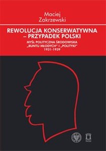 Rewolucja konserwatywna - przypadek polski Myśl polityczna środowiska