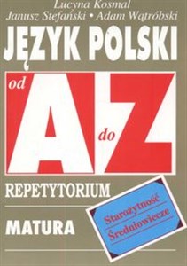 Język polski Starożytność Średniowiecze od A do Z Repetytorium Matura Egzaminy - Księgarnia UK