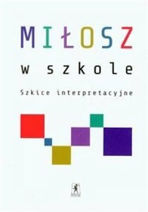 Miłosz w szkole Szkice interpretacyjne - Księgarnia Niemcy (DE)