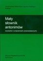 Mały słownik antonimów (wyrazów o znaczeniach przeciwstawnych)