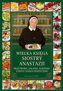 Wielka księga siostry Anastazji Przetwory, sałatki, surówki, ciasta i dania tradycyjne - Księgarnia UK