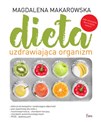 Dieta uzdrawiająca organizm - Magdalena Makarowska