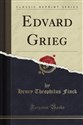 Edvard Grieg (Classic Reprint) 208BAM03527KS