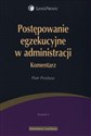 Postępowanie egzekucyjne w administracji Komentarz - Piotr Przybysz