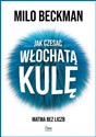 Jak czesać włochatą kulę. Matma bez liczb - Milo Beckman