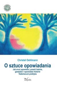 O sztuce opowiadania Jak snuć opowieści, prawić baśnie, gawędzić i opowiadać historie. Vademecum praktyka - Księgarnia UK