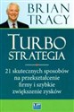 Turbostrategia 21 skutecznych sposobów na przekształcenie firmy i szybkie zwiększenie zysków