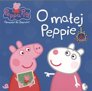 Świnka Peppa Opowieści na dobranoc O małej Peppie