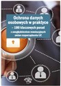 Ochrona danych osobowych w praktyce 180 kluczowych porad z uwzględnieniem rewolucyjnych zmian rozporządzenia UE - Włodzimierz Dola, Piotr Janiszewski, Joanna Łuczak