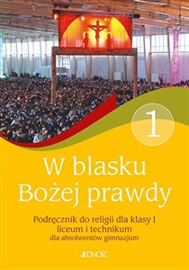 W blasku Bożej prawdy 1 Podręcznik do religii Liceum, technikum. Szkoła ponadgimnazjalna