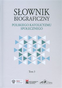 Słownik biograficzny polskiego katolicyzmu.. T.3