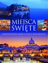 Miejsca święte Najważniejsze miejsca kultu religijnego - Marcin Pielesz, Koryna Dylewska, Wiesława Rusin