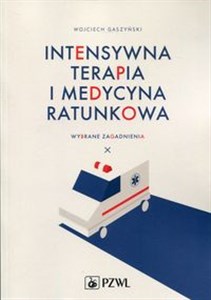 Intensywna terapia i medycyna ratunkowa Wybrane zagadnienia