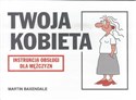 Twoja kobieta instrukcja obsługi dla mężczyzn wyd. 3