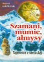 Szamani, mumie, ałmysy Tajemnice z serca Azji