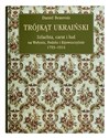 Trójkąt ukraiński Szlachta, carat i lud na Wołyniu, Podolu i Kijowszczyźnie 1793-1914 - Daniel Beauvois