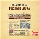 [Audiobook] Ostatnie lata polskiego Lwowa - Sławomir Koper, Tomasz Stańczyk