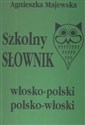 Szkolny słownik włosko-polski polsko-włoski - Agnieszka Majewska