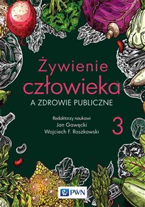 Żywienie człowieka a zdrowie publiczne Tom 3