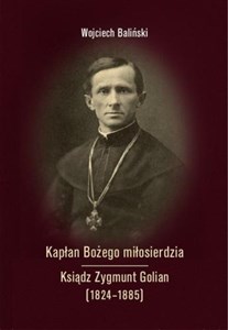 Kapłan Bożego miłosierdzia Ksiądz Zygmunt Golian (1824-1885) - Księgarnia Niemcy (DE)