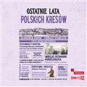 [Audiobook] Ostatnie lata polskich Kresów