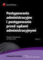 Postępowanie administracyjne i postępowanie przed sądami administracyjnymi