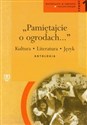 Pamiętajcie o ogrodach antologia podręcznik część 1 Szkoła ponadgimnazjalna