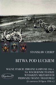 Bitwa pod Łuckiem Walne starcie zbrojne kampanii 1916 r. na wschodnim teatrze wydarzeń militarnych Pierwszej Wojny Świ - Księgarnia Niemcy (DE)