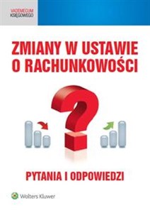 Zmiany w ustawie o rachunkowości Pytania i odpowiedzi