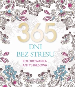 365 dni bez stresu Kolorowanka antystresowa - Księgarnia UK