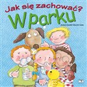 Jak się zachować? W parku - Rosa M. Curto, Arianna Candell