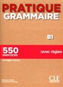 Pratique grammaire B1 550 exercices avec regles