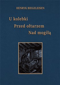 U kolebki, przed ołtarzem, nad mogiłą - Księgarnia Niemcy (DE)