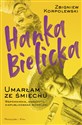 Hanka Bielicka Umarłam ze śmiechu Wspomnienia, anegdoty, niepublikowane monologi - Zbigniew Korpolewski