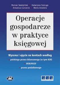 Operacje gospodarcze w praktyce księgowej Wycena i ujęcie na kontach według polskiego prawa bilansowego - Księgarnia UK