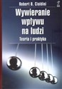 Wywieranie wpływu na ludzi teoria i praktyka - Robert B. Cialdini