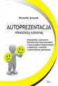 Autoprezentacja młodzieży szkolnej Emocjonalne i poznawcze konsekwencje deprecjonującej i faworyzującej autoprezentacji u młodzieży z w