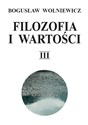 Filozofia i wartości Tom 3 - Bogusław Wolniewicz