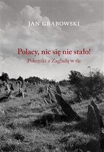 Polacy nic się nie stało Polemiki z Zagładą w tle