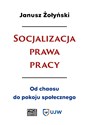 Socjalizacja prawa pracy - Janusz Żołyński