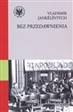 Bez przedawnienia Przebaczyć? Z honorem i godnością - Vladimir Jankélévitch