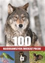 100 najciekawszych zwierząt Polski - Opracowanie Zbiorowe