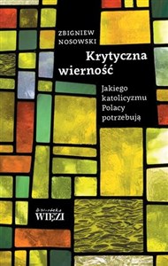 Krytyczna wierność Jakiego katolicyzmu Polacy potrzebują - Księgarnia Niemcy (DE)