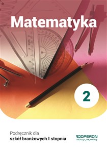 Matematyka 2 Podręcznik Szkoła branżowa I stopnia