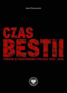 Czas bestii Terror w okupowanej Polsce 1939-1945 - Księgarnia Niemcy (DE)