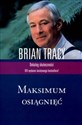 Maksimum osiągnięć Dekalog skuteczności - Brian Tracy