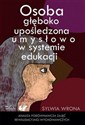 Osoba głęboko upośledzona umysłowo w systemie edukacji Analiza porównawcza zajęć rewalidacyjno-wychowawczych