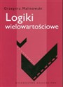 Logiki wielowartościowe - Grzegorz Malinowski
